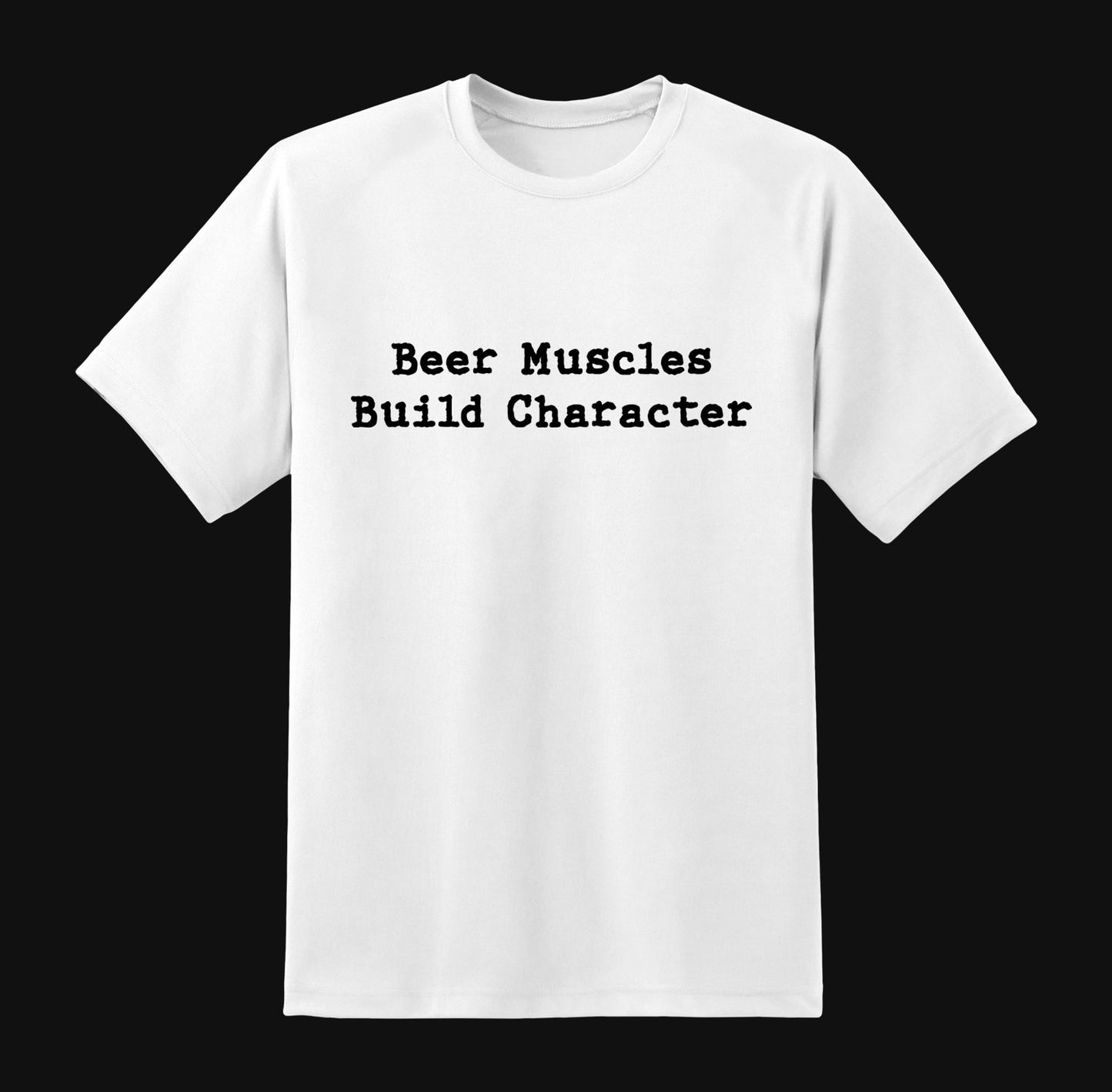 Beer Muscles Build Character T-Shirt